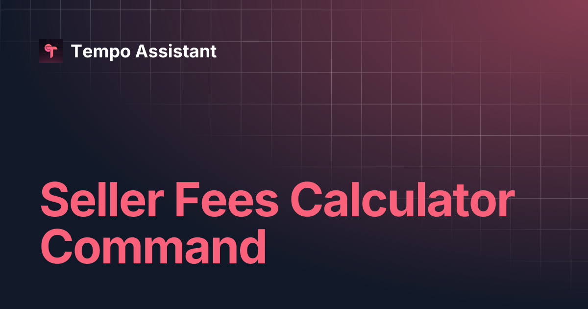 Seller Fees Calculator Command | Tempo Assistant