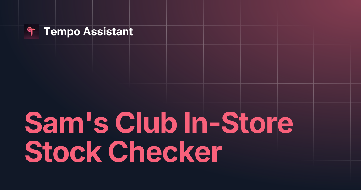 Sam's Club In-Store Stock Checker | Tempo Assistant